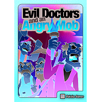 Good Help: Evil Doctors And An Angry Mob