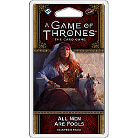 A Game of Thrones LCG 2nd Ed. - Blood And Gold Cycle#1 All Men Are Fools